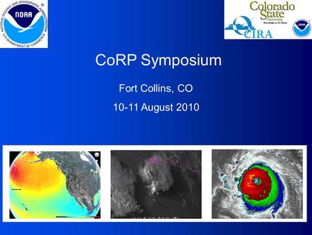 CoRP Symposium Fort Collins, CO 10-11 August 2010.