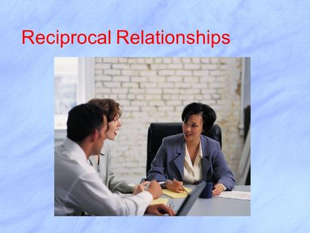 Reciprocal Relationships. Parent Involvement Philosophy  Parents have the right and responsibility to share in decisions about their child’s care and.