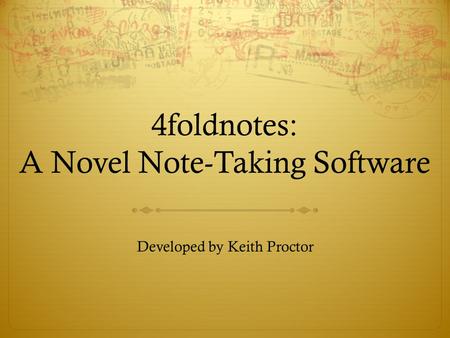 4foldnotes: A Novel Note-Taking Software Developed by Keith Proctor.