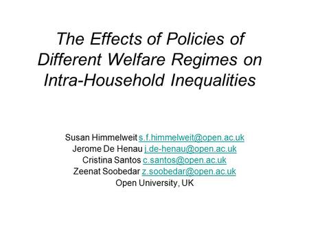 The Effects of Policies of Different Welfare Regimes on Intra-Household Inequalities Susan Himmelweit