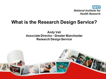 What is the Research Design Service? Andy Vail Associate Director - Greater Manchester Research Design Service.