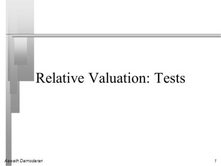 Aswath Damodaran1 Relative Valuation: Tests. Aswath Damodaran2 Information requirements An analyst tells you that he never does DCF valuation because.