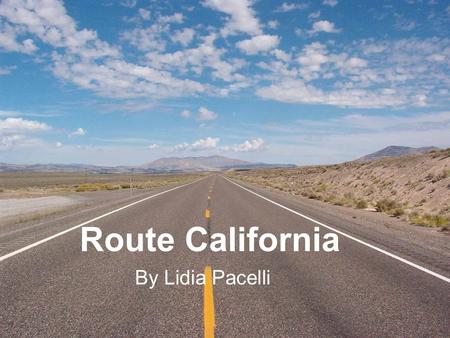 Route California By Lidia Pacelli. Mountains California is home to the Sierra Nevada Mountain Range. The tallest mountain in California is Mt. Whitney,