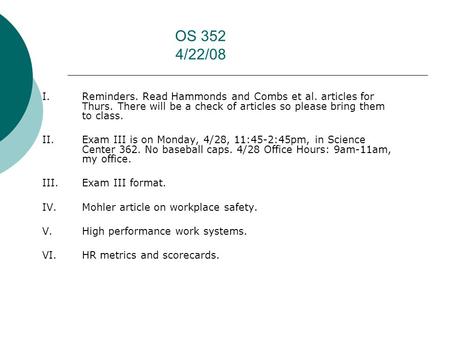 OS 352 4/22/08 I. Reminders. Read Hammonds and Combs et al. articles for Thurs. There will be a check of articles so please bring them to class. II.Exam.