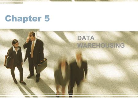 Chapter 5 DATA WAREHOUSING.