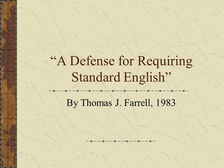 “A Defense for Requiring Standard English” By Thomas J. Farrell, 1983.
