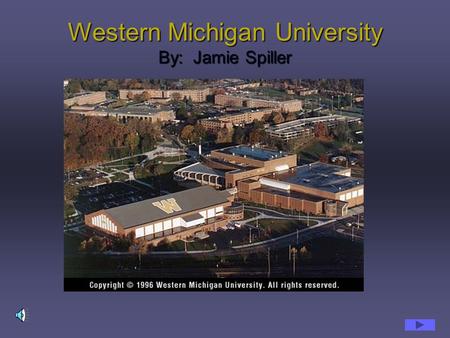 Western Michigan University By: Jamie Spiller WMU History Western Michigan University was founded in in 1903 as, Western State Normal School. Western.