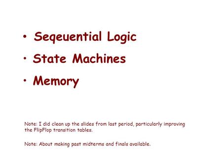 Seqeuential Logic State Machines Memory