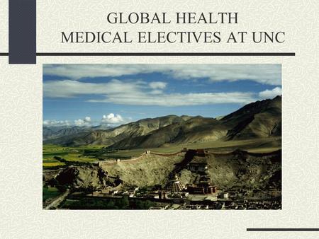 GLOBAL HEALTH MEDICAL ELECTIVES AT UNC. Nuts and bolts of planning….