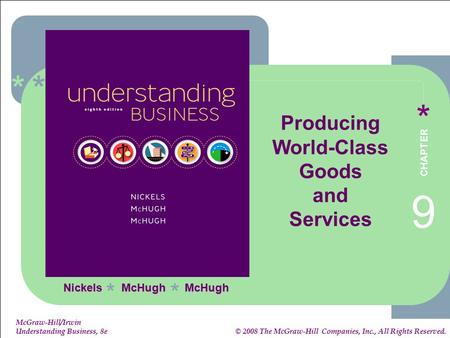 ****** 9-1 1-1 McGraw-Hill/Irwin Understanding Business, 8e © 2008 The McGraw-Hill Companies, Inc., All Rights Reserved. Nickels McHugh McHugh ** Producing.