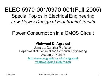 8/23-25/05ELEC5970-001/6970-001 Lecture 21 ELEC 5970-001/6970-001(Fall 2005) Special Topics in Electrical Engineering Low-Power Design of Electronic Circuits.