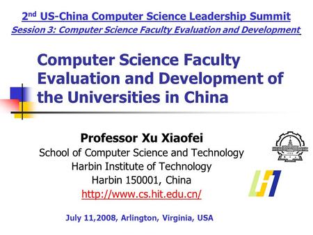 Computer Science Faculty Evaluation and Development of the Universities in China Professor Xu Xiaofei School of Computer Science and Technology Harbin.