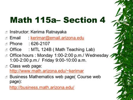 Math 115a– Section 4  Instructor: Kerima Ratnayaka     Phone : 626-2107  Office : MTL 124B.