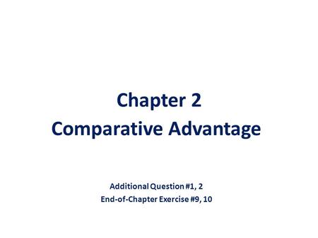 Comparative Advantage End-of-Chapter Exercise #9, 10