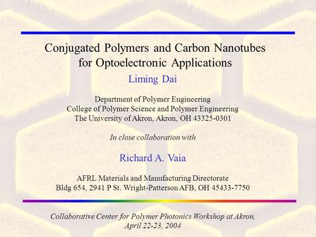 Conjugated Polymers and Carbon Nanotubes for Optoelectronic Applications Liming Dai Department of Polymer Engineering College of Polymer Science and Polymer.