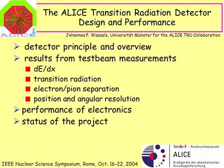 The ALICE Transition Radiation Detector Design and Performance  detector principle and overview  results from testbeam measurements dE/dx transition.