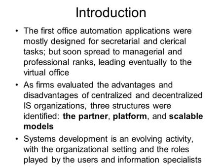 Introduction The first office automation applications were mostly designed for secretarial and clerical tasks; but soon spread to managerial and professional.