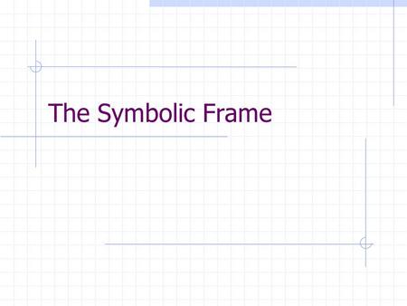 The Symbolic Frame.