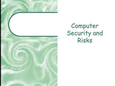 Computer Security and Risks. Slide 2 Computer Security and Risks Beekman chapter includes: –Computer Crime –Security: Reducing Risks –Privacy, Freedom.