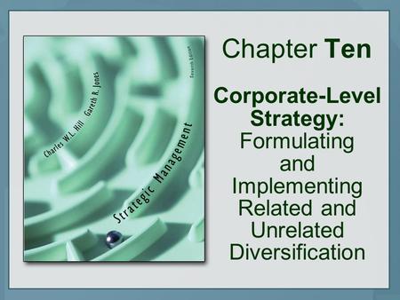Chapter Ten Corporate-Level Strategy: Formulating and