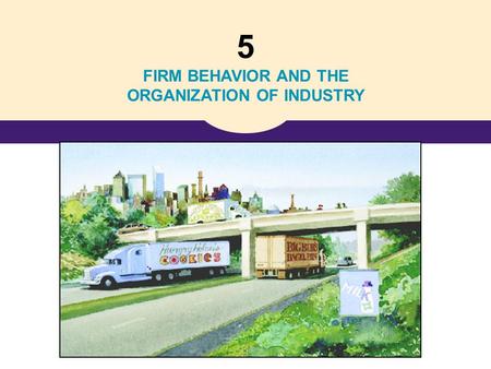 5 FIRM BEHAVIOR AND THE ORGANIZATION OF INDUSTRY.
