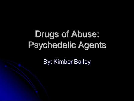 Drugs of Abuse: Psychedelic Agents
