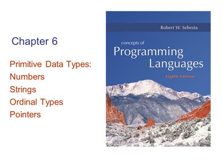 Primitive Data Types: Numbers Strings Ordinal Types Pointers