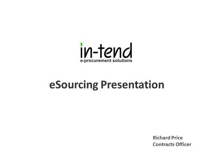 ESourcing Presentation Richard Price Contracts Officer.