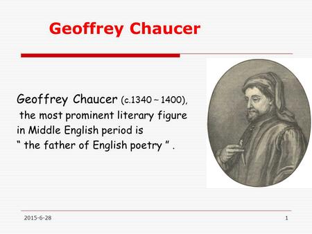 Geoffrey Chaucer Geoffrey Chaucer (c.1340～1400),