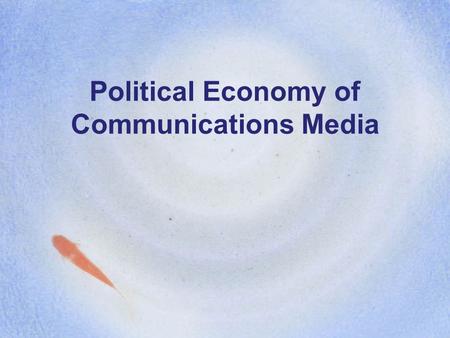 Political Economy of Communications Media Vincent Mosco 1995 Narrow definition: Study of the power relations, that influence the production, distribution,