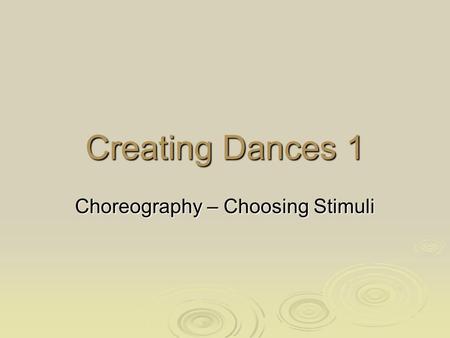 Choreography – Choosing Stimuli
