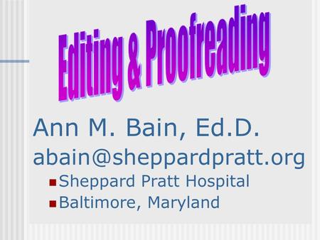 Ann M. Bain, Ed.D. Sheppard Pratt Hospital Baltimore, Maryland.