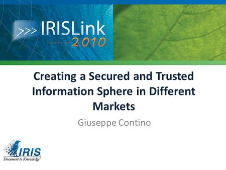 Creating a Secured and Trusted Information Sphere in Different Markets Giuseppe Contino.