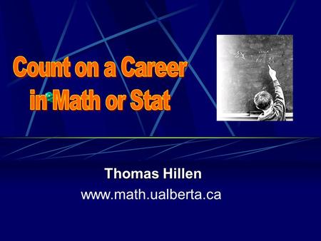Thomas Hillen Thomas Hillen www.math.ualberta.ca.
