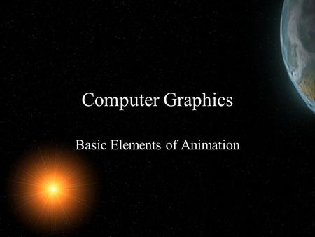 Computer Graphics Basic Elements of Animation. Level of Experience Beginners Anim8or (Download Page)Download Page Intermediate Blender (Download Page)Download.
