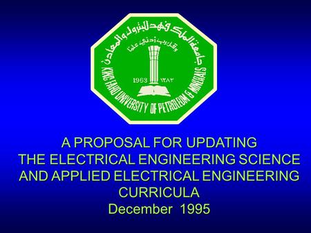 A PROPOSAL FOR UPDATING THE ELECTRICAL ENGINEERING SCIENCE AND APPLIED ELECTRICAL ENGINEERING CURRICULA December 1995.