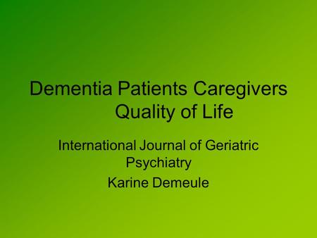Dementia Patients Caregivers Quality of Life International Journal of Geriatric Psychiatry Karine Demeule.