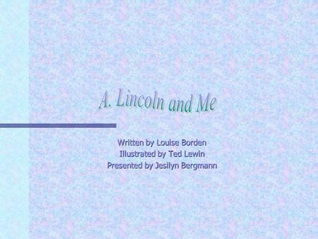 Written by Louise Borden Illustrated by Ted Lewin Presented by Jesilyn Bergmann.