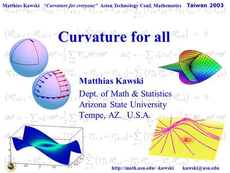 Matthias Kawski “Curvature for everyone” Asian Technology Conf. Mathematics Taiwan 2003  Curvature for all Matthias.