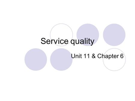 Service quality Unit 11 & Chapter 6.