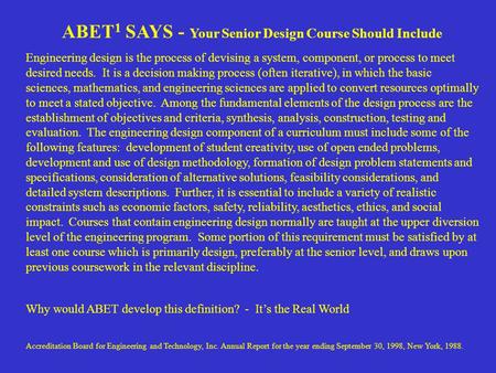 ABET 1 SAYS - Your Senior Design Course Should Include Engineering design is the process of devising a system, component, or process to meet desired needs.