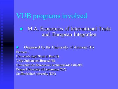 VUB programs involved M.A. Economics of International Trade and European Integration M.A. Economics of International Trade and European Integration Organised.