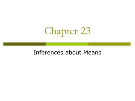 Chapter 23 Inferences about Means. Review  One Quantitative Variable  Population Mean Value _____  Population Standard Deviation Value ____.