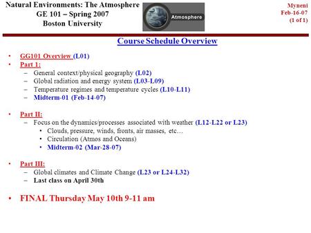 Course Schedule Overview Natural Environments: The Atmosphere GE 101 – Spring 2007 Boston University Myneni Feb-16-07 (1 of 1) GG101 Overview (L01) Part.