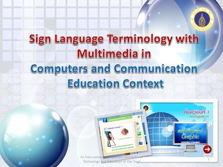 22/06/101 An International Symposium Instructional Technology and Education of the Deaf.