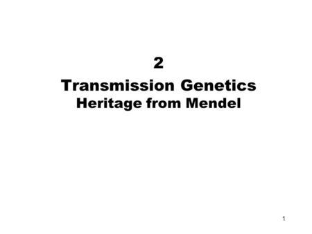 1 2 Transmission Genetics Heritage from Mendel. 2 Gregor Mendel G. Mendel carried out his experiments from 1856 to 1863 in a small garden plot nestled.