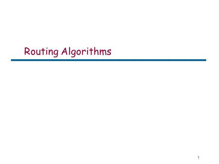 1 Routing Algorithms. 2 Outline zBellaman-Ford Algorithm zDijkstra Algorithm.