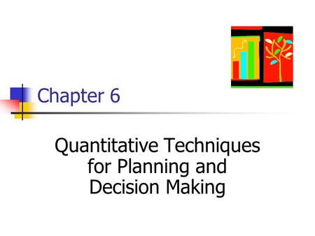 Quantitative Techniques for Planning and Decision Making