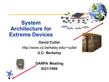 Clusters Massive Cluster Gigabit Ethernet System Architecture for Extreme Devices David Culler  U.C. Berkeley DARPA Meeting.