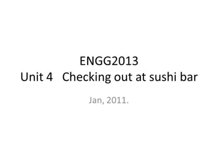 ENGG2013 Unit 4 Checking out at sushi bar Jan, 2011.